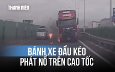 Bánh xe đầu kéo phát nổ, bốc cháy rồi văng ra khỏi xe trên cao tốc