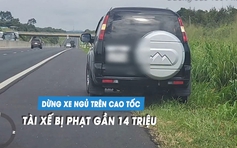 Tài xế lại đỗ ô tô trên cao tốc để ngủ, bị CSGT phạt gần 14 triệu