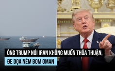 Ông Trump dọa ném bom Oman nếu cản trở Mỹ giải quyết eo biển Hormuz