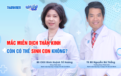 Mắc bệnh miễn dịch thần kinh có thể lập gia đình và sinh con không?