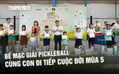  
Khép lại mùa 5 giải pickleball Cùng con đi tiếp cuộc đời: Thể thao nối dài nhân ái