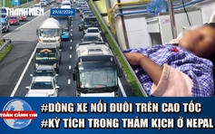 Toàn cảnh 17h: Ngày đầu nghỉ lễ, cao tốc đông nghẹt | Kỳ tích bé 8 tuổi leo cây thoát lũ dữ ở Nepal
