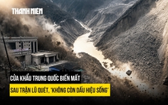 Không còn dấu hiệu sống sau khi lũ quét xóa sạch cửa khẩu Trung Quốc