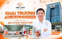 Khai trương Bệnh viện Mắt Sài Gòn Đà Nẵng: Dấu ấn của bác sĩ Thái Thành Nam