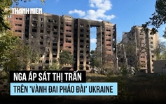 Nga áp sát thị trấn trên 'vành đai pháo đài' Ukraine
