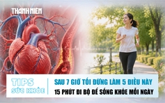 Bản tin sức khỏe 4.8: Sau 7 giờ tối đừng làm 5 điều này | Đi bộ 15 phút giúp khỏe hơn