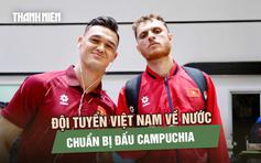 Đội tuyển Việt Nam về nước sau chiến thắng trước Indonesia, rộng cửa giành ngôi đầu bảng A