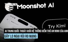 AI Trung Quốc thoát khỏi hệ thống thử nghiệm an ninh của Anh