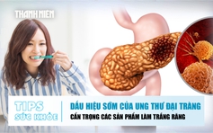 Bản tin sức khỏe 2.9: Dấu hiệu của ung thư đại tràng | Cẩn trọng sản phẩm làm trắng răng