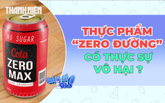 Thực phẩm 'Zero đường' có thực sự vô hại ?