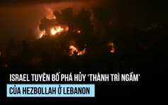 Israel phá hủy 2 km ‘pháo đài ngầm’ của Hezbollah ở Lebanon