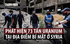 Tìm thấy 73 tấn uranium tại Syria