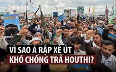 Vì sao Ả Rập Xê Út khó đánh bại Houthi?