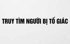 Công an TP.HCM tìm người bị tố giác vụ hứa 'lo' hủy quyết định giám đốc thẩm