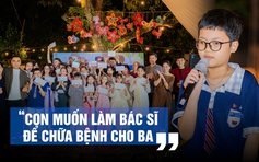 Ước mơ sau những đợt điều trị ung thư: Con muốn làm bác sĩ để chữa bệnh cho ba 