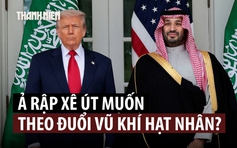 Tình báo Mỹ: Ả Rập Xê Út có thể tìm cách sở hữu vũ khí hạt nhân