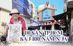 Di sản TP.HCM sau 100 năm nữa
