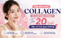 Nên bổ sung collagen từ tuổi bao nhiêu? Từ 20 tuổi liệu có trẻ quá không?