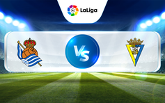Trực tiếp bóng đá Real Sociedad vs Cadiz CF, La Liga, 03:00 04/03/2023