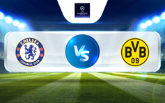 Trực tiếp bóng đá Chelsea vs Dortmund, UEFA Champions League - Round of 16, 03:00 08/03/2023