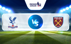 Trực tiếp bóng đá Crystal Palace vs West Ham, Premier League, 18:30 29/04/2023