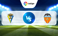 Trực tiếp bóng đá Cadiz CF vs Valencia, La Liga, 19:00 30/04/2023