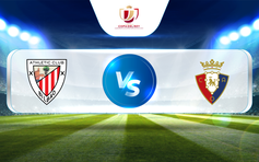 Trực tiếp bóng đá Ath Bilbao vs Osasuna, Copa del Rey - Semi-finals, 02:00 05/04/2023