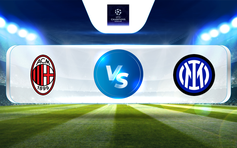 Trực tiếp bóng đá AC Milan vs Inter, UEFA Champions League - Semi-finals, 02:00 11/05/2023