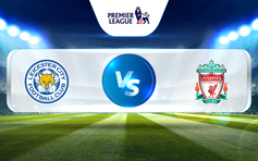 Trực tiếp bóng đá Leicester vs Liverpool, Premier League, 02:00 16/05/2023