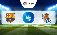 Trực tiếp bóng đá Barcelona vs Real Sociedad, La Liga, 02:00 21/05/2023