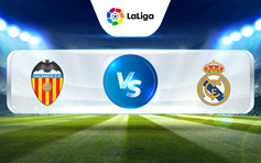 Trực tiếp bóng đá Valencia vs Real Madrid, La Liga, 23:30 21/05/2023