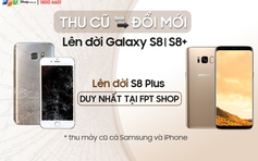 Đổi điện thoại cũ lấy Galaxy S8/S8+ tiết kiệm đến 9 triệu đồng tại FPT Shop