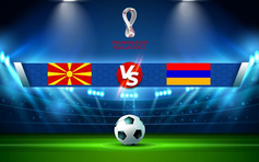 Trực tiếp bóng đá Bắc Macedonia vs Armenia, WC Europe, 01:45 03/09/2021
