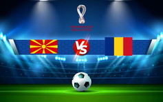 Trực tiếp bóng đá Bắc Macedonia vs Romania, WC Europe, 01:45 09/09/2021