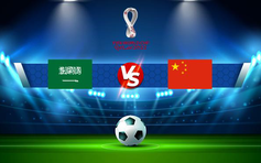 Trực tiếp bóng đá Ả Rập Saudi vs Trung Quốc, WC Asia, 00:00 13/10/2021