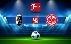 Trực tiếp bóng đá Freiburg vs Eintracht Frankfurt, Bundesliga, 21:30 21/11/2021