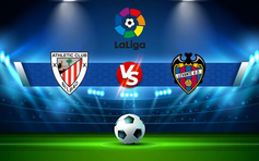 Trực tiếp bóng đá Ath Bilbao vs Levante, LaLiga, 03:00 08/03/2022