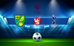 Trực tiếp bóng đá Norwich vs Tottenham, Premier League, 22:00 22/05/2022