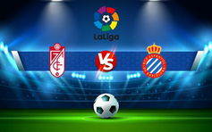 Trực tiếp bóng đá Granada CF vs Espanyol, LaLiga, 01:00 23/05/2022