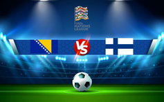 Trực tiếp bóng đá Bosnia & Herzegovina vs Phần Lan, UEFA Nations League, 01:45 15/06/2022