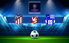 Trực tiếp bóng đá Atl. Madrid vs Club Brugge KV, Champions League, 23:45 12/10/2022
