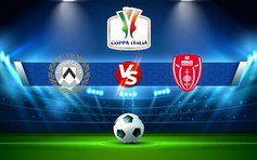 Trực tiếp bóng đá Udinese vs Monza, Coppa Italia, 02:00 20/10/2022