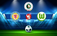 Trực tiếp bóng đá Braunschweig vs Wolfsburg, DFB Pokal, 01:45 19/10/2022
