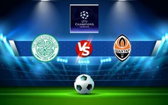 Trực tiếp bóng đá Celtic vs Shakhtar Donetsk, Champions League, 02:00 26/10/2022