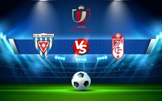 Trực tiếp bóng đá Yeclano vs Granada CF, Copa del Rey, 23:00 13/11/2022