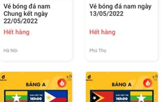 Cháy vé chung kết bóng đá nam dù chưa biết U.23 Việt Nam có đá trận này