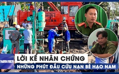 Những phút đầu cứu nạn bé Hạo Nam qua lời kể nhân chứng