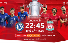 Trực tiếp và độc quyền chung kết FA Cup 2022 trên FPT Play