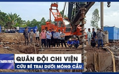 Quân đội chi viện đến hiện trường cứu nạn bé trai rơi xuống cọc bê tông 35 mét