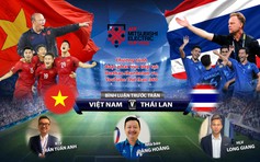 Trực tiếp AFF CUP 2022 | Việt Nam - Thái Lan | Bình luận trước trận đấu